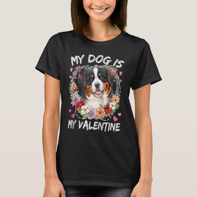 Bernese Mountain Valentine's Day My Dog Is My Vale T-Shirt (Front)
