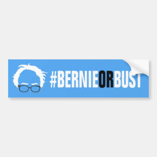 Bernie or Bust - Bernie Sanders for President Bumper Sticker