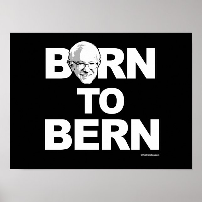 Bernie Sanders - Born to Bern - -  Political Humou Poster (Front)