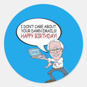 Bernie Sanders Greeting - I don't care about your Classic Round Sticker