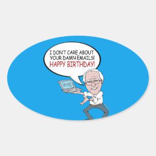 Bernie Sanders Greeting - I don't care about your Oval Sticker