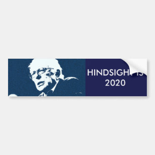 Bernie Sanders  "HINDSIGHT IS 20/20 bumper sticker