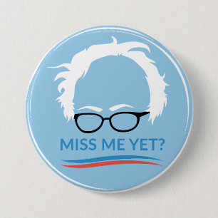 Bernie Sanders - Miss Me Yet? 7.5 Cm Round Badge