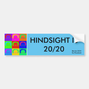 Bernie Sanders Pop Art "HINDSIGHT IS 20/20 Bumper Sticker