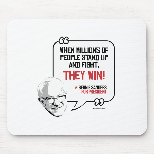 Bernie Sanders Quote - Stand up and Fight Mouse Pad (Front)