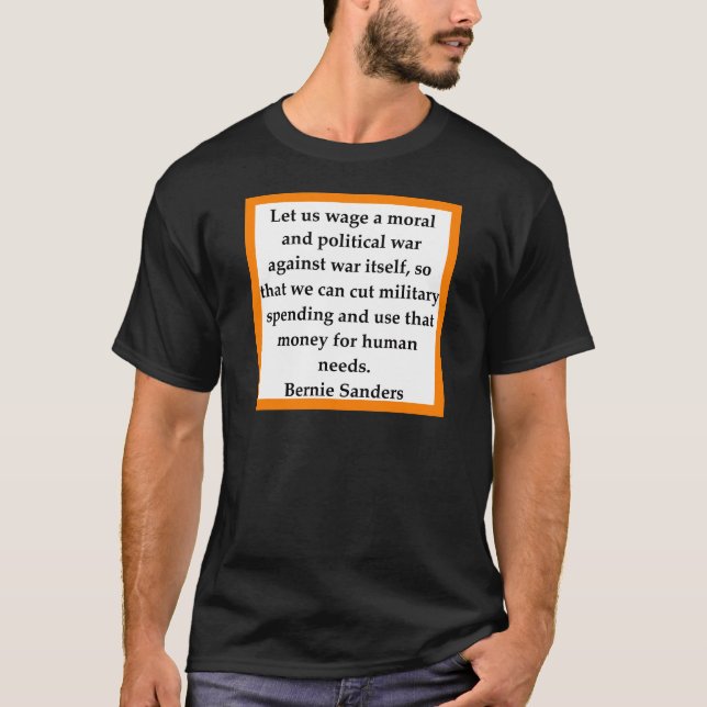 Bernie Sanders quote T-Shirt (Front)