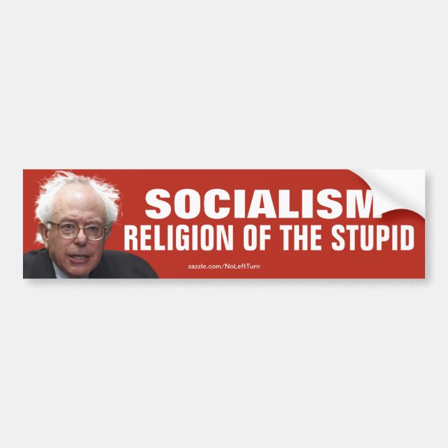 Bernie Sanders Socialism Religion Of The Stupid Bumper Sticker (Front)