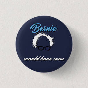 Bernie Sanders Would Have Won Funny Button