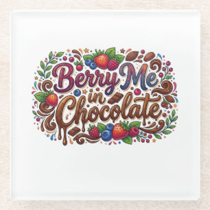 Berry Me in Chocolate – Sweet Dessert Pun Glass Coaster