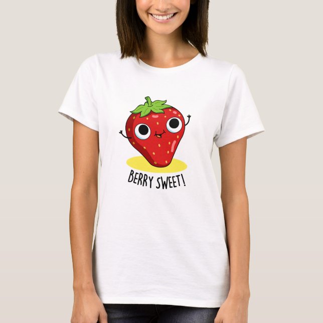 Berry Sweet Funny Strawberry Pun  T-Shirt (Front)