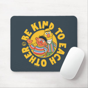 Bert and Ernie   Be Kind to Each Other Mouse Pad