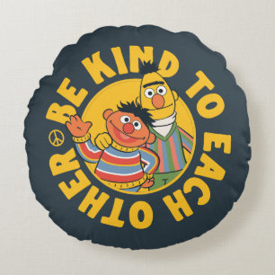 Bert and Ernie   Be Kind to Each Other Round Cushion