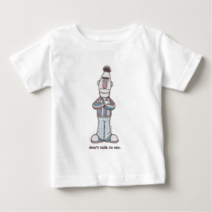 Bert Don't Talk to Me Baby T-Shirt