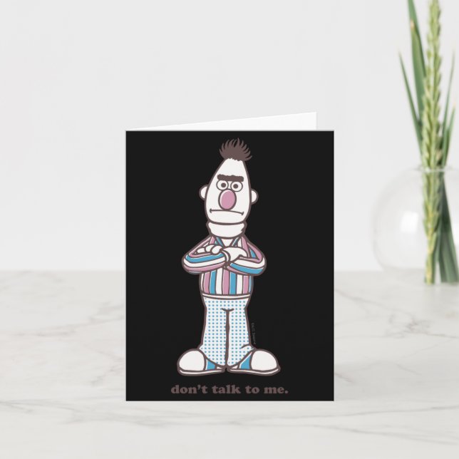 Bert Dont Talk To Me  Card (Front)