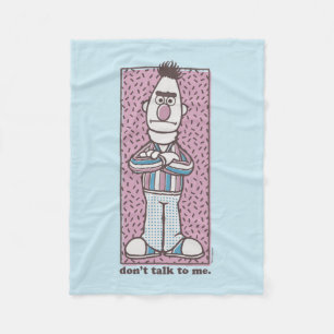 Bert   Don't Talk to Me Fleece Blanket