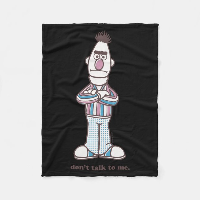 Bert Dont Talk To Me  Fleece Blanket (Front)