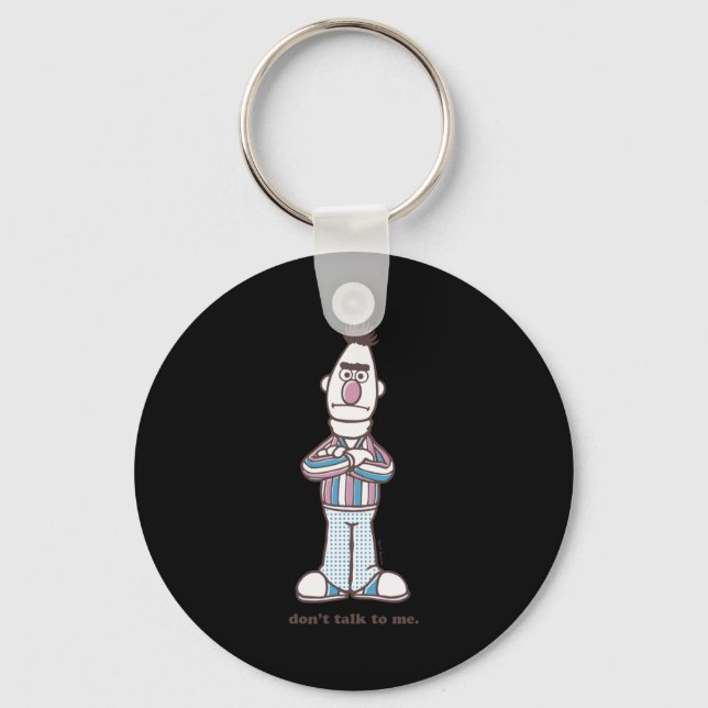 Bert Dont Talk To Me  Key Ring (Front)