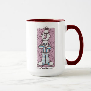 Bert   Don't Talk to Me Mug