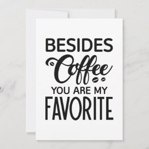 Besides Coffee You Are My Favourite Thank You Card