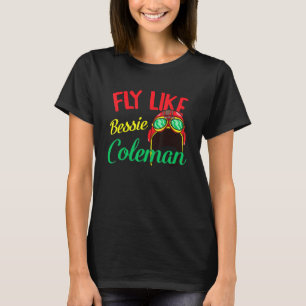 Bessie Coleman Fly Women Black History Month Afric T-Shirt