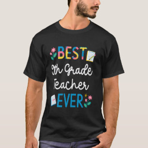Best 9th Grade Teacher Ever Lovely Teacher Appreci T-Shirt