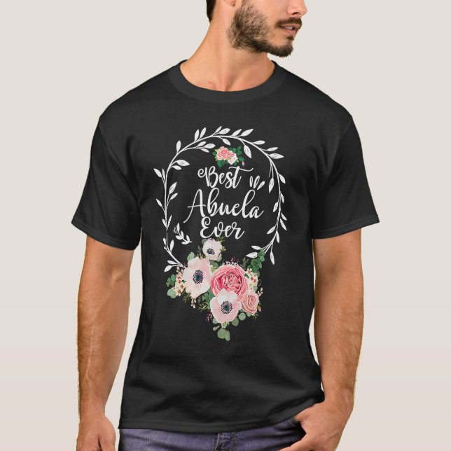 Best Abuela Ever Floral Decoration Grandma T-Shirt (Front)