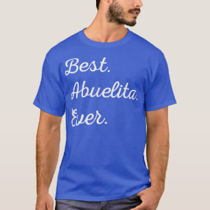 Best Abuelita Ever t Spanish Grandma T Tee