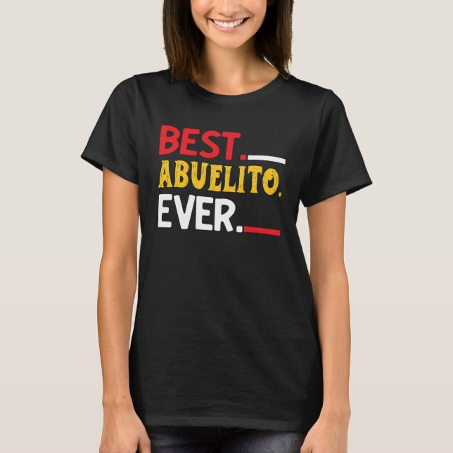 Best Abuelito Ever  Fathers Day Party T-Shirt (Front)