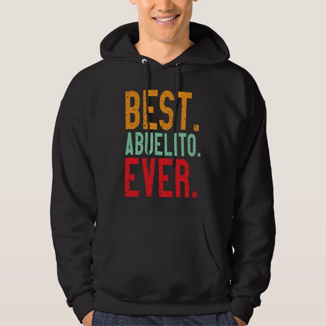 Best Abuelito Ever   Grandpa Grandfather Love Hoodie (Front)