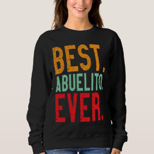 Best Abuelito Ever   Grandpa Grandfather Love Sweatshirt