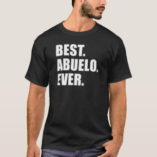 Best. Abuelo. Ever. (ON DARK) T-Shirt