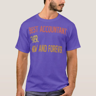 Best accountant ever now and forever T-Shirt