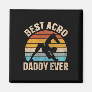 Best Acro Daddy Ever Design For An Acro Yoga Dad Magnet