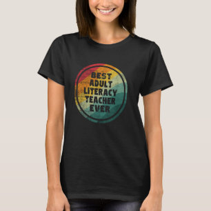 Best Adult Literacy Teacher Ever T-Shirt