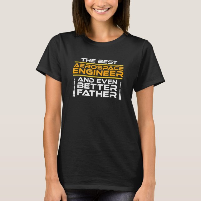 Best Aerospace Engineer Father Rocket Engineering  T-Shirt (Front)