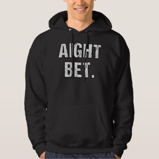 Best Aight Bet- Distressed Popular Urban Slang Say Hoodie
