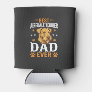 Best Airedale Terrier Dad Ever Dog Lover Can Cooler
