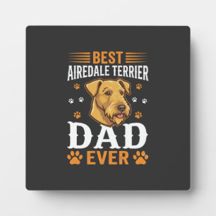 Best Airedale Terrier Dad Ever Dog Lover Plaque