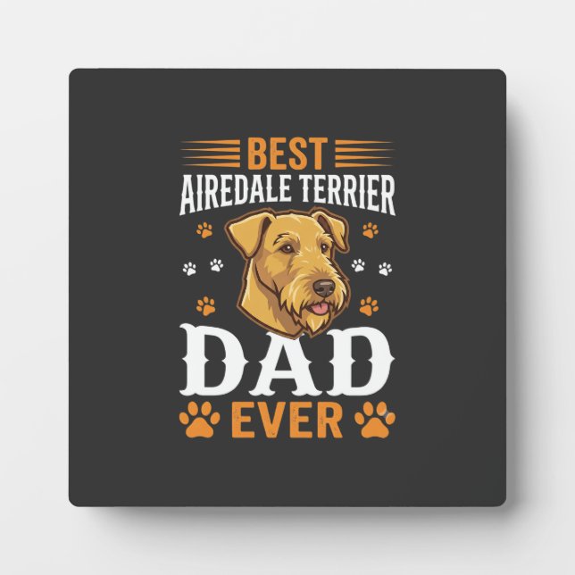 Best Airedale Terrier Dad Ever Dog Lover Plaque (Front)