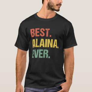 Best Alaina Ever Retro Name Humor Nickname T-Shirt