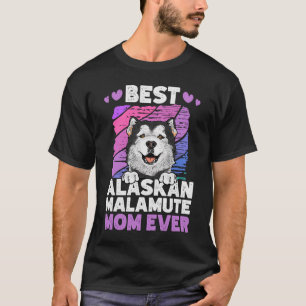 Best Alaskan Malamute Mum Ever Alaskan Malamute T-Shirt