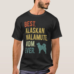 Best Alaskan Malamute Mum Ever Dog  Mother s Day T-Shirt