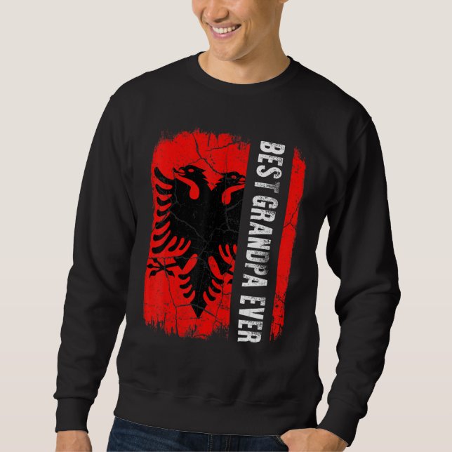 Best Albanian Grandpa Ever Albania Flag Father's D Sweatshirt (Front)