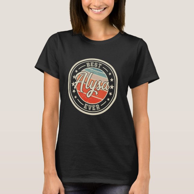 Best Alysa Ever funny saying first name Alysa T-Shirt (Front)
