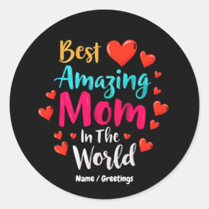 Best Amazing Mum In The World Perfect Gift For Mum Classic Round Sticker