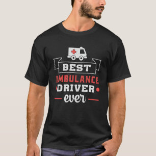 Best Ambulance Driver Ever Paramedic Emergency T-Shirt