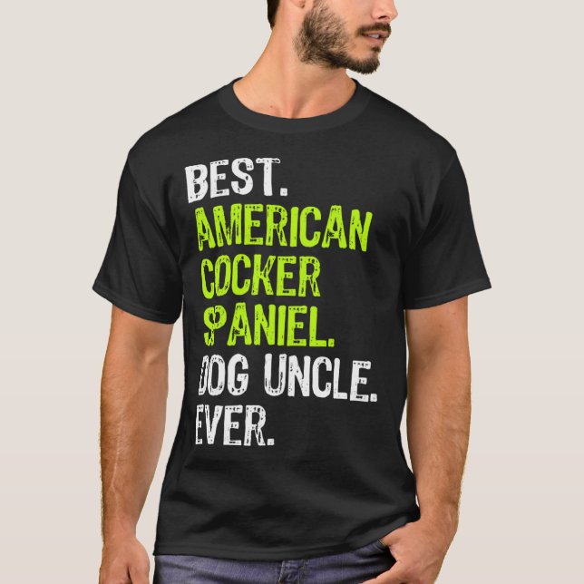 Best American Cocker Spaniel Dog Uncle Ever T-Shirt (Front)