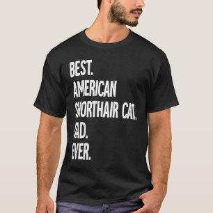Best American Shorthair Cat Dad Ever T-Shirt