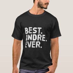 Best Andre Ever Funny Men Father'S Gift Idea T-Shirt