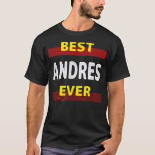 Best Andres Ever Friends Name Buddy Nickname Perso T-Shirt